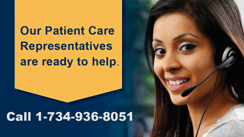 Our patient care representatives are ready to help: Call 1-734-936-8051